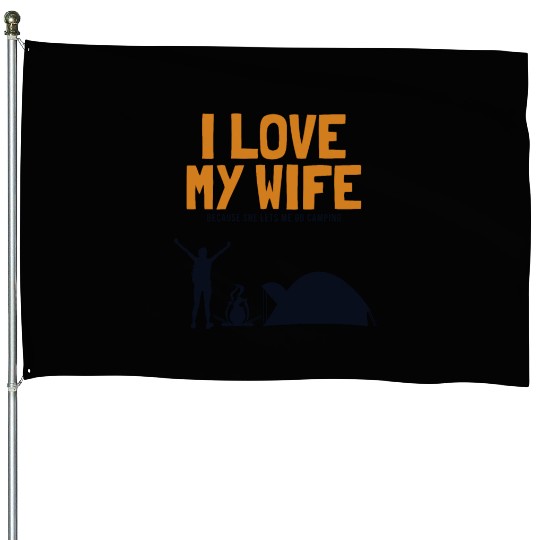 I love my Wife Camping Glamping Backpacking House Flags