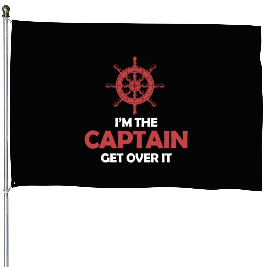I'm The Captain Get Over It Yachting Pontoon House Flags