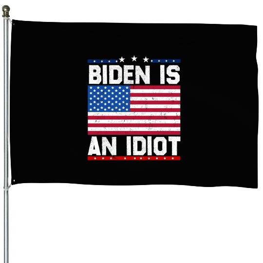 President Joe Biden is an Idiot House Flags
