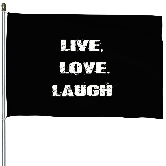 live love laugh House Flags
