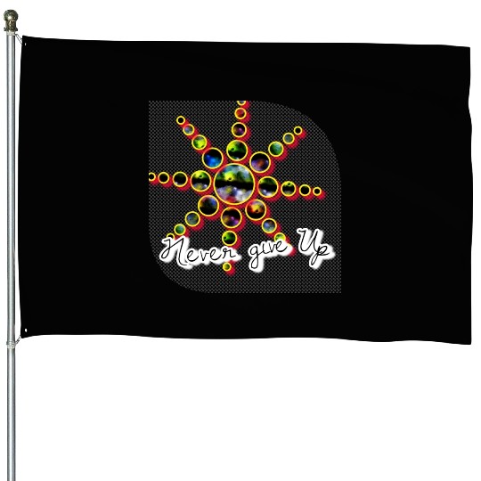 Never Give Up House Flags