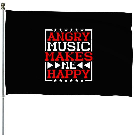 Angry Music Makes Me Happy 6 House Flags