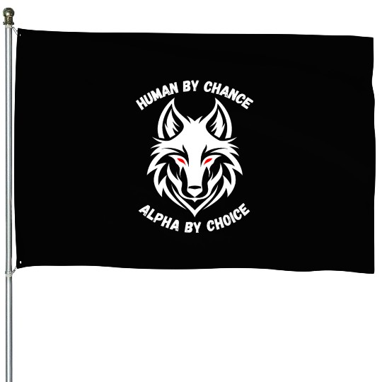 Human By Chance Alpha By Choice Alpha Wolf House Flags