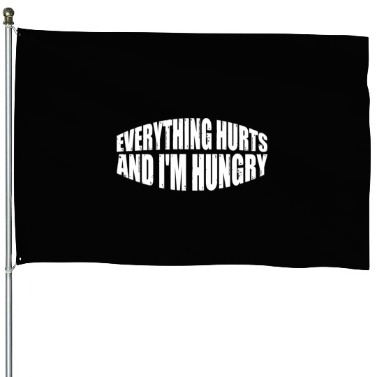 Everything Hurts And I'm Hungry 8 House Flags