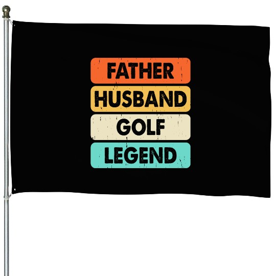 Father husband golf legend House Flags