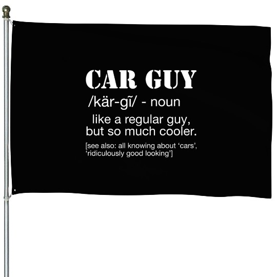 Car Guy Definition Funny Car Guy House Flags