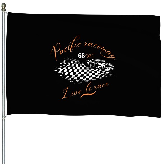 Pacific raceway, live to race House Flags