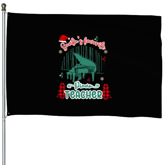 Santa’s Favorite Piano Teacher - Merry Christmas House Flags