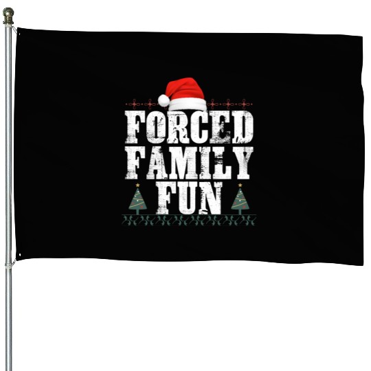 forced family fun .christmas funny House Flags