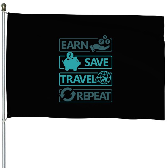 Earn Save Travel Repeat Design For Travelers House Flags