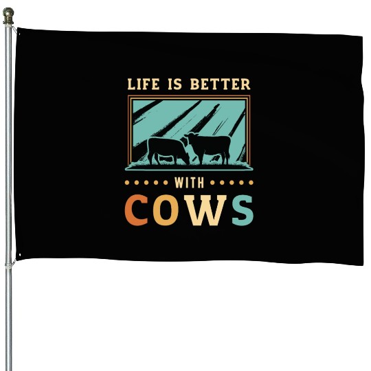 Cattle Farming Life Is Better With Cows Livestock House Flags