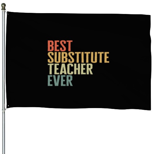 Teacher House Flags, Best Substitute Teacher Ever