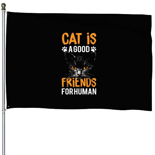 Cat Is A Good Friends For Human House Flags