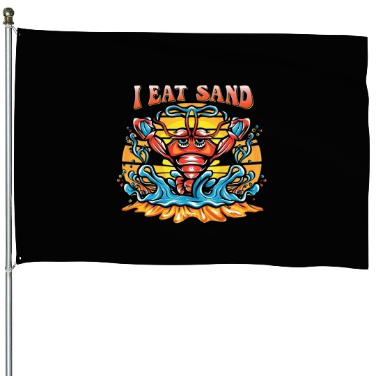 I Eat Sand and Muscular Shrimp House Flags