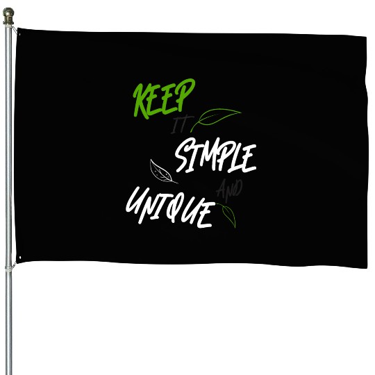 KEEP IT SIMPLE AND UNIQUE-WHITE GREEN LETTERING House Flags