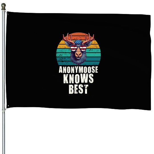 Anonymoose Knows Best Cool Moose House Flags