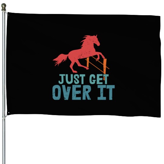 Just Get Over It Horseback Riding Girl House Flags