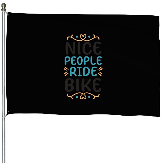 Nice People Ride Bike Cycling Saying Quote House Flags