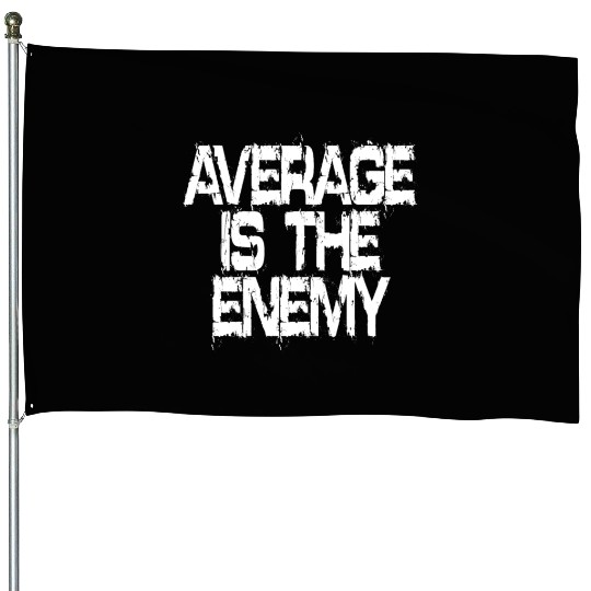 Average Is The Enemy Training Workout Running Gym House Flags
