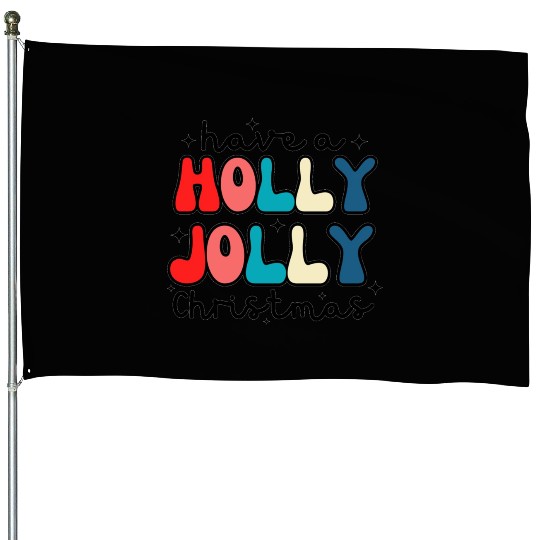 Have a holly jolly Christmas House Flags