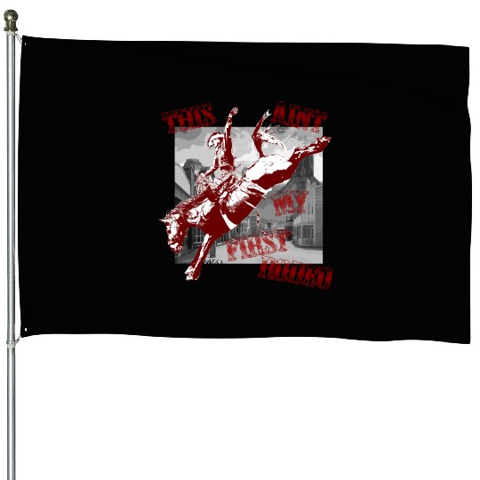This Ant My First Rodeo House Flags