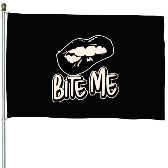 Bite Me ©WhiteTigerLLC.Com LIKE US ON FACEBOOK House Flags