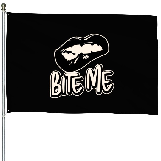 Bite Me ©WhiteTigerLLC.Com LIKE US ON FACEBOOK House Flags