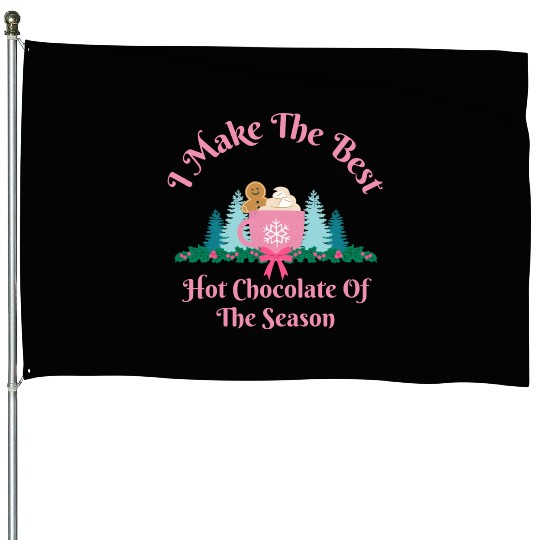 I Make the Best Hot Chocolate - Christmas Mug House Flags