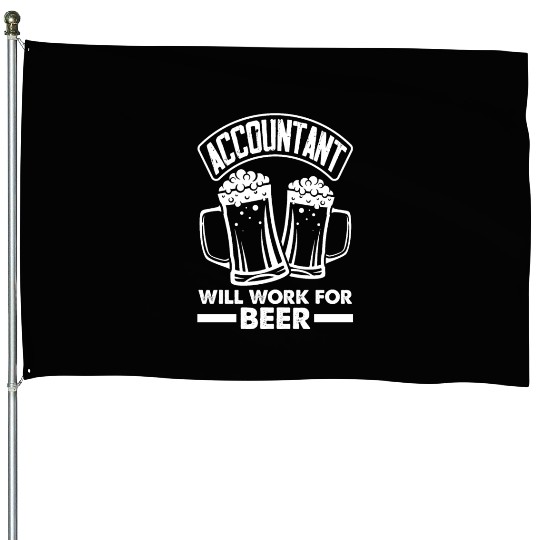 Accountant Will Work For Beer Fun Accountant Gift House Flags
