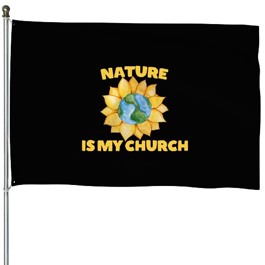 Nature is my Church House Flags