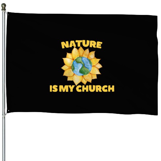Nature is my Church House Flags