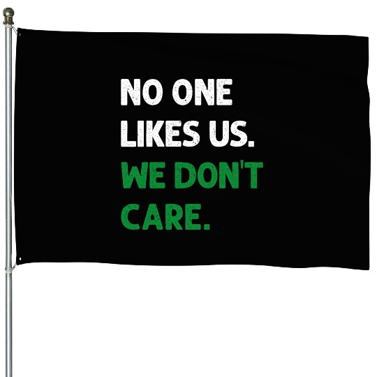 No One Likes Us We Don t Care Philadelphia Philly House Flags