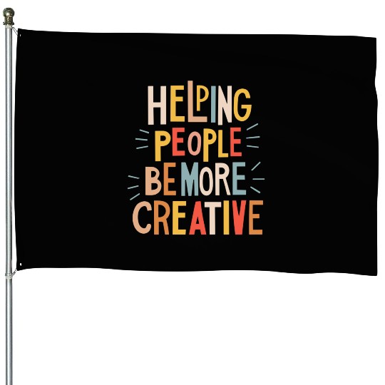Helping people to be more creative House Flags