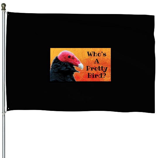 Who's A Pretty Bird? - Birder Humor House Flags