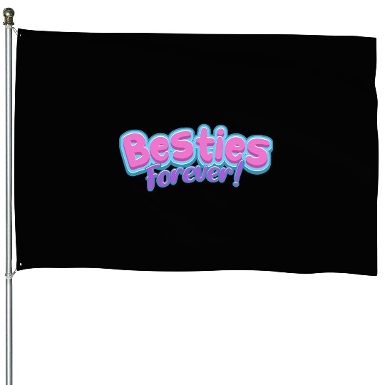 Besties Forever House Flags