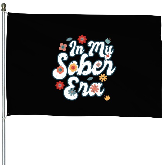 Sober Life In My Sobriety Era Alcohol Drinking House Flags