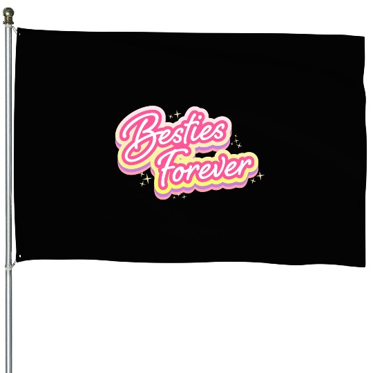 Besties Forever House Flags