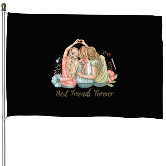 best friends for 3 House Flags