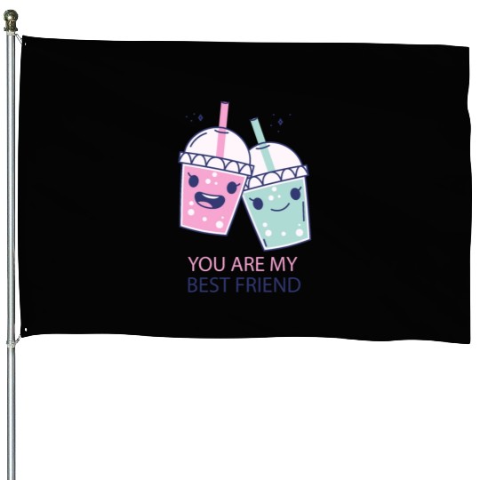 You are my best friend House Flags