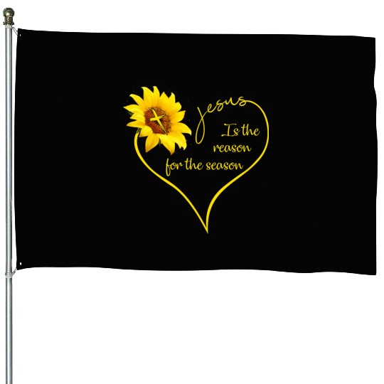 Sunflower Jesus Is The Reason For The Season House Flags