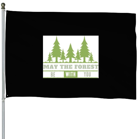 May The Forest Be With You House Flags
