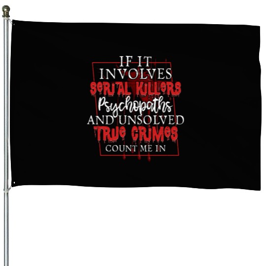 True Crime Podcast Serial Killer Murder Show House Flags
