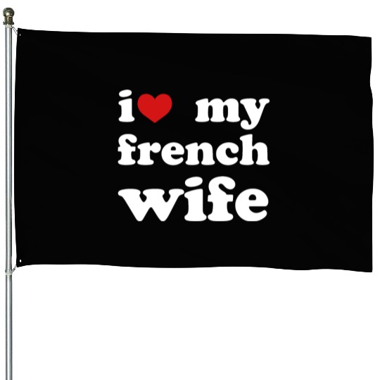 I Love My French Wife Wedding House Flags