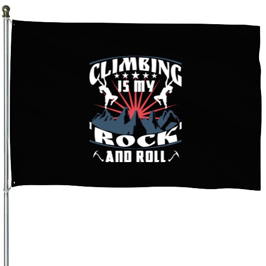 Climbing is my 'rock' and roll House Flags
