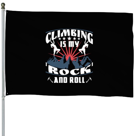 Climbing is my 'rock' and roll House Flags
