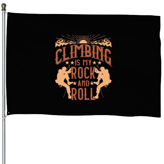 Climbing is my 'rock' and roll House Flags