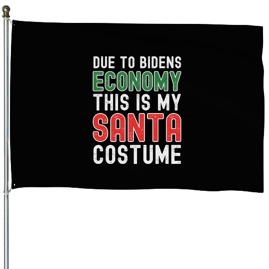 Due to Biden's Economy this is my Santa costume House Flags