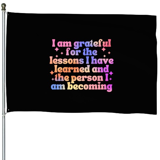 Gratitude Saying I Am Grateful House Flags