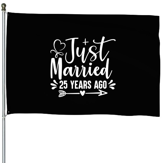 Just Married 25 Years Ago 25Th Wedding Anniversary House Flags