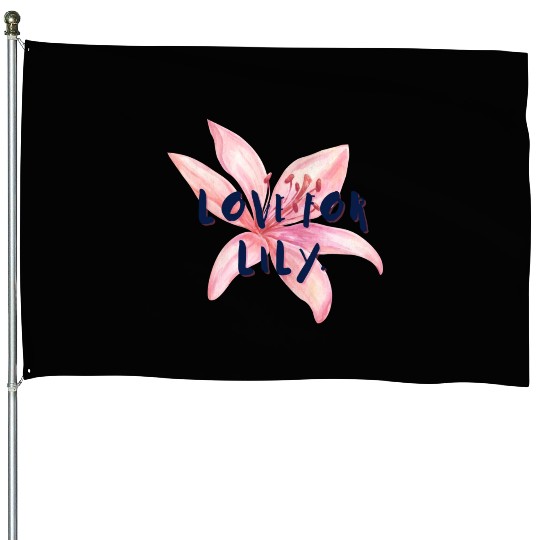 Love For Lily House Flags